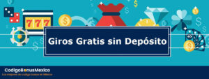 Giros Gratis Sin Depósito México 2023